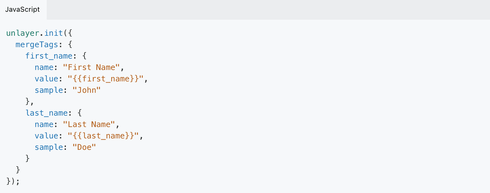 Code for initializing merge tags within Unlayer’s editor. Code for initializing merge tags within Unlayer’s editor.
